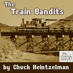 The Train Bandits by Chuck Heintzelman
